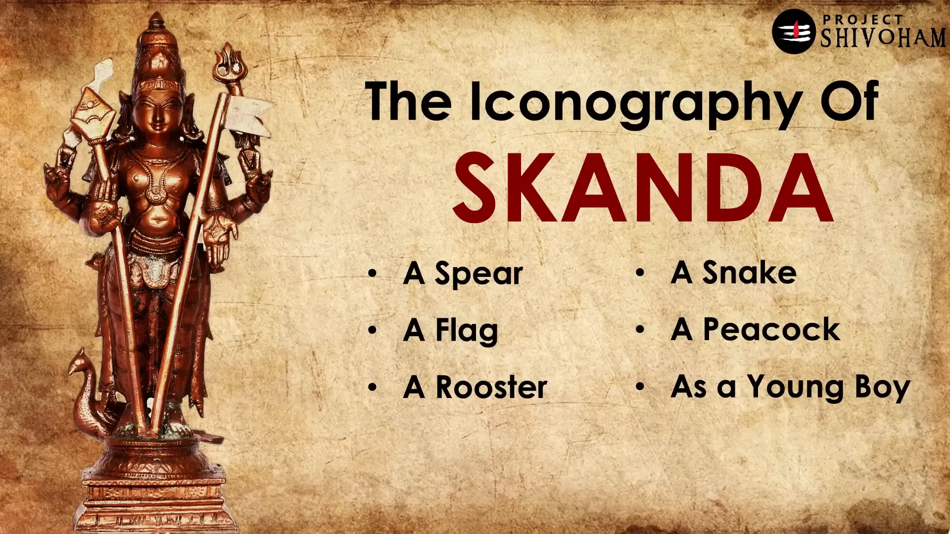 Iconography of Skanda: Spear, rooster, snake, peacock, youthful form